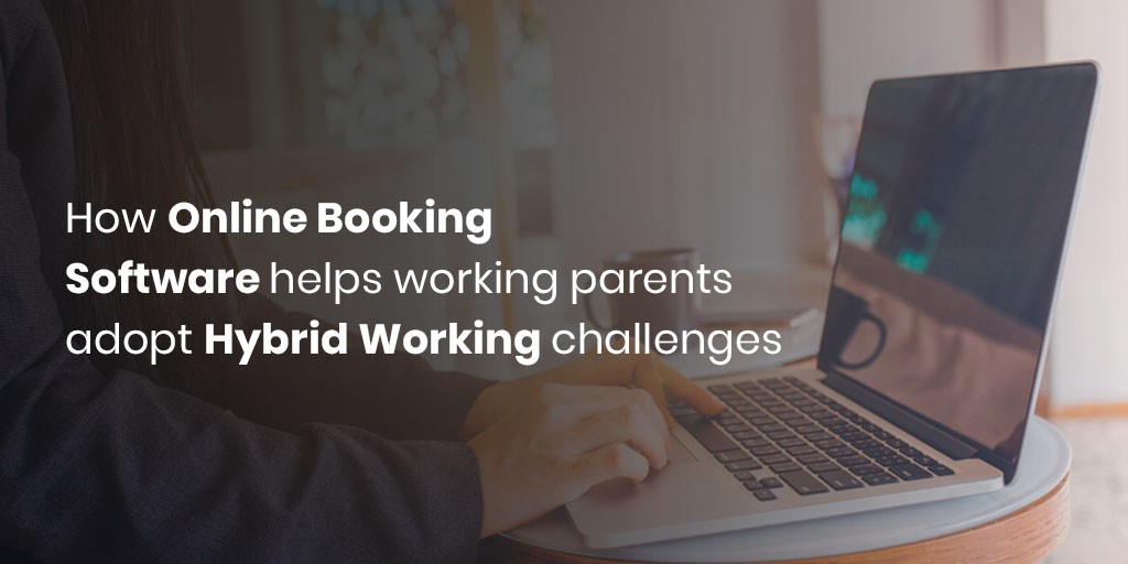 Wie Online-Buchungssoftware berufstätigen Eltern hilft, hybride berufliche Herausforderungen anzunehmen