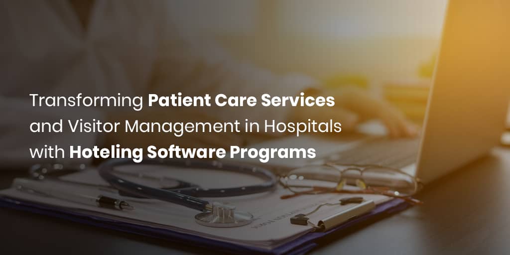 Patientenservice und Besuchermanagement mit Hoteling-Softwareprogrammen