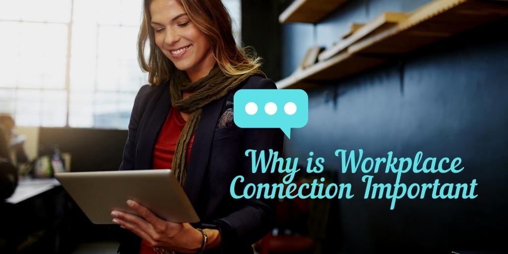 Why is Workplace Connection Important