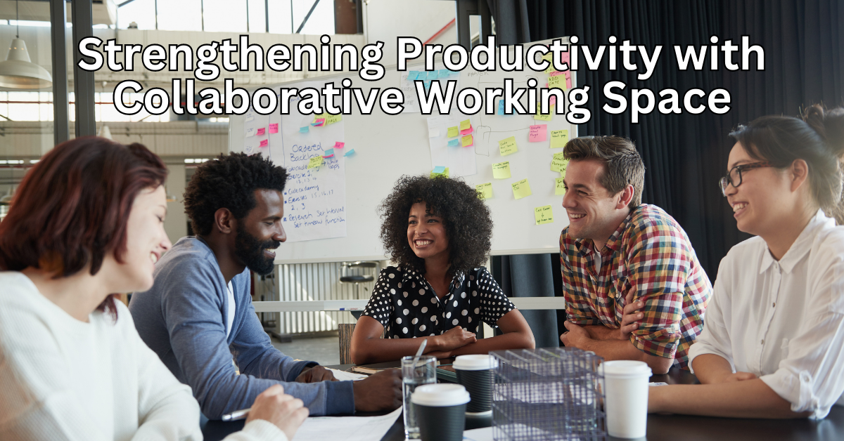 Strengthening Productivity with Collaborative Working Space