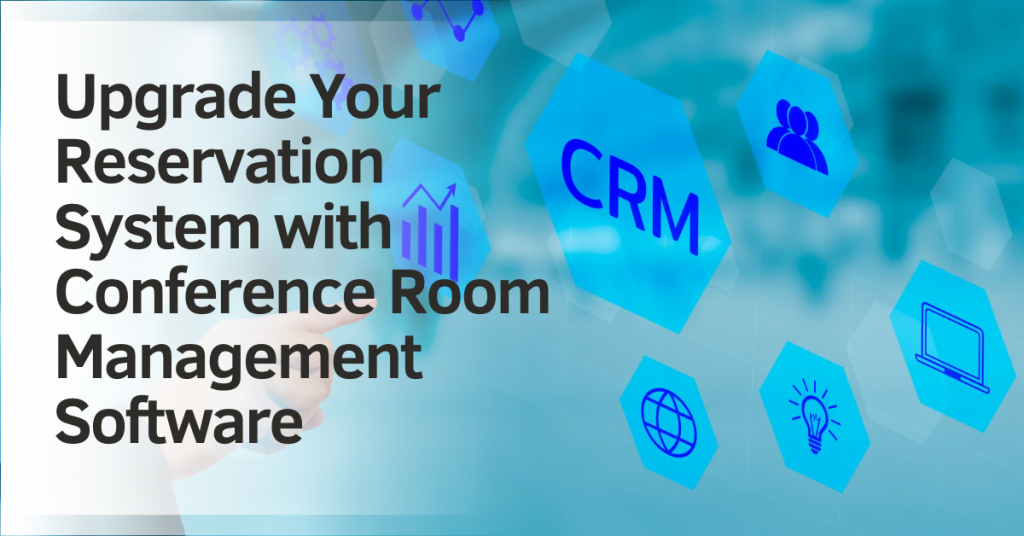 Upgrade Your Reservation System with Conference Room Management Software