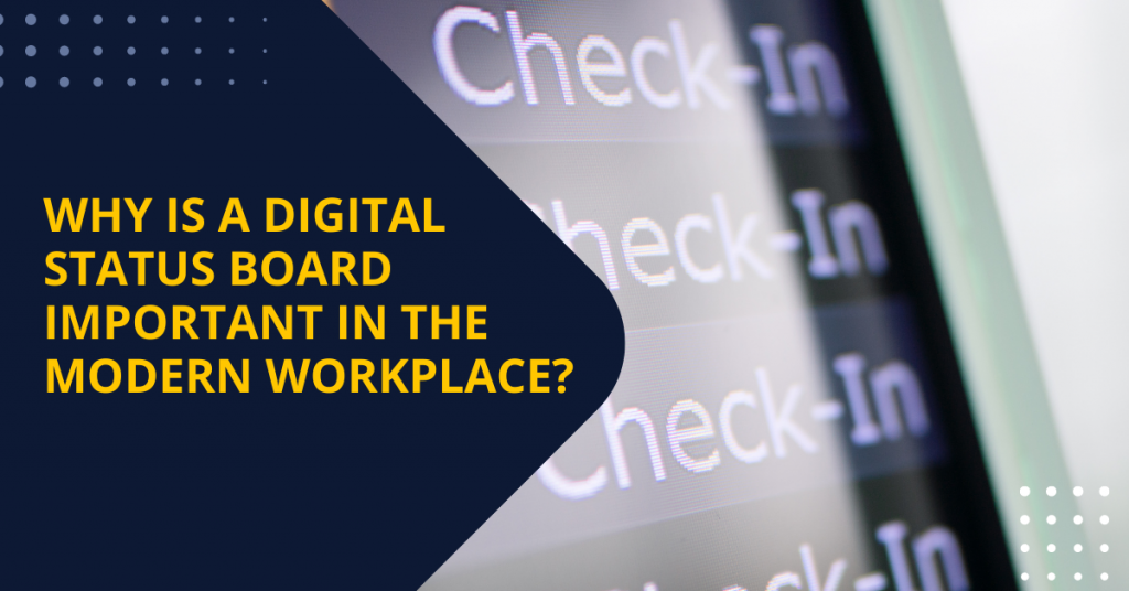 Why is a Digital Status Board Important in the Modern Workplace?