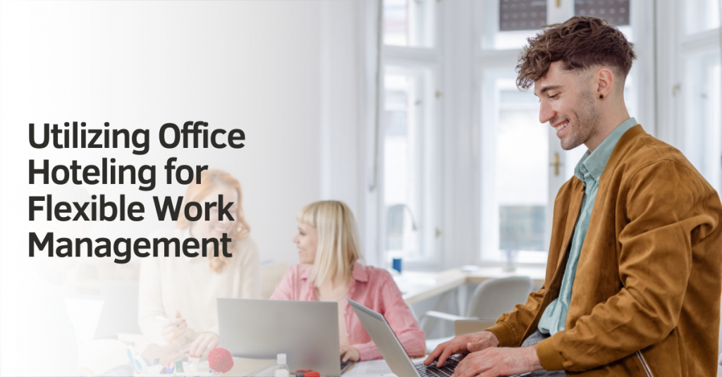 Utilizing Office Hoteling for Flexible Work Management