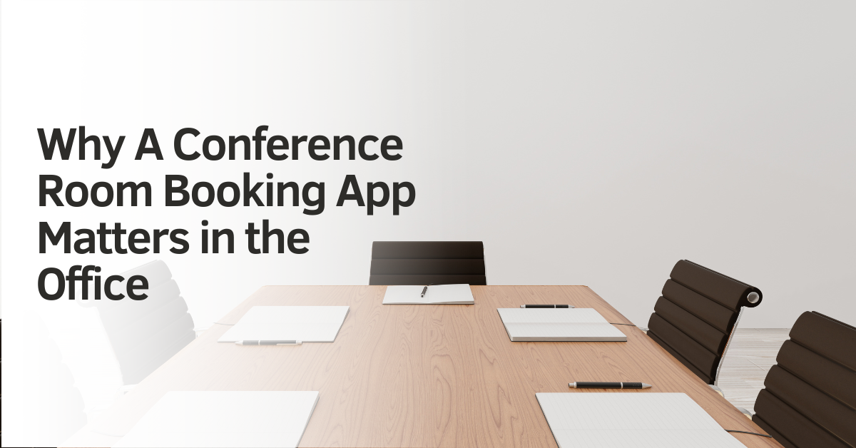 Why A Conference Room Booking App Matters in the Office