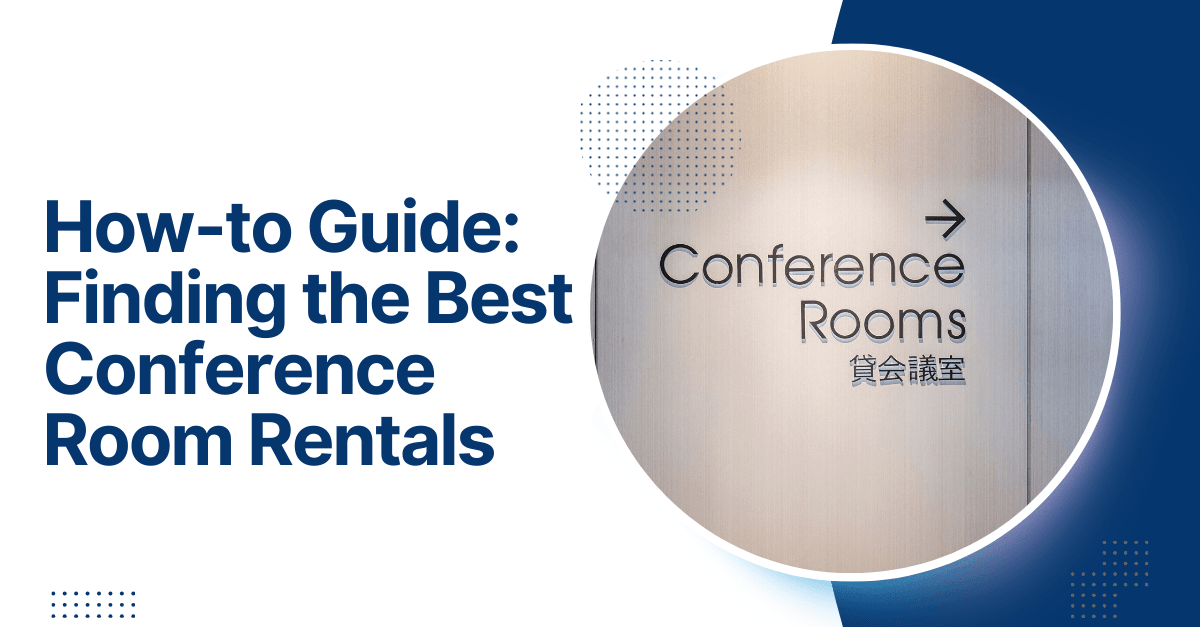 How-to Guide: Finding the Best Conference Room Rentals