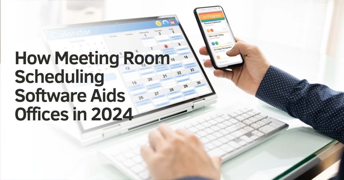 How Meeting Room Scheduling Software Aids Offices in 2024