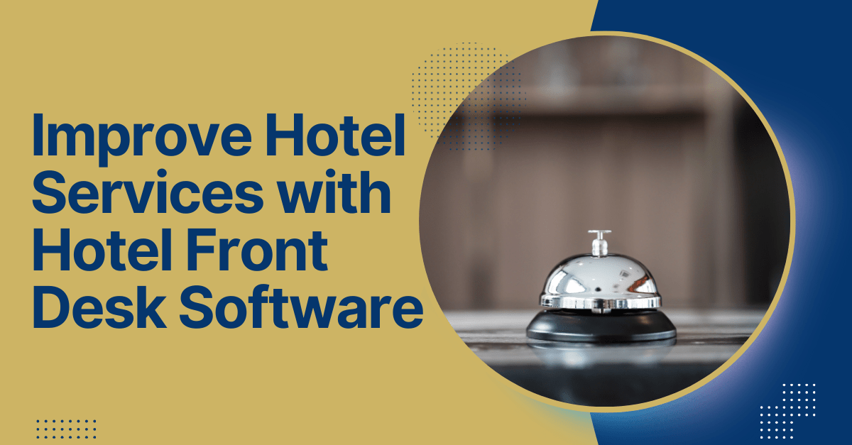 Improve Hotel Services with Hotel Front Desk Software