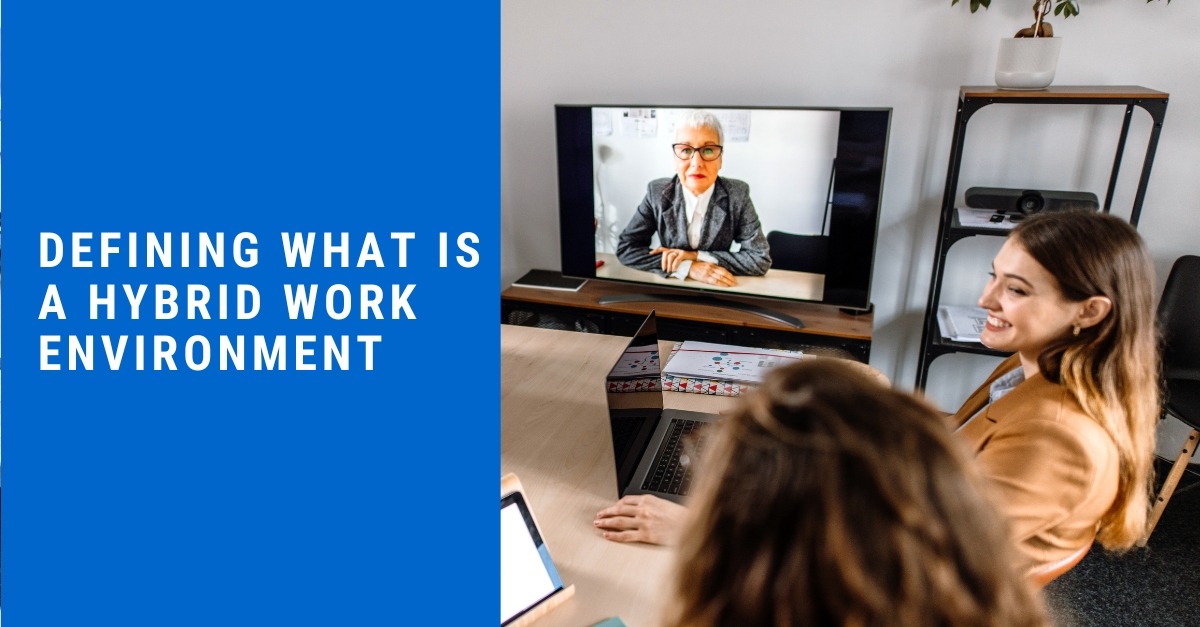 Defining What Is a Hybrid Work Environment