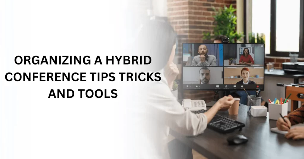 Organizing a Hybrid Conference: Tips, Tricks and Tools