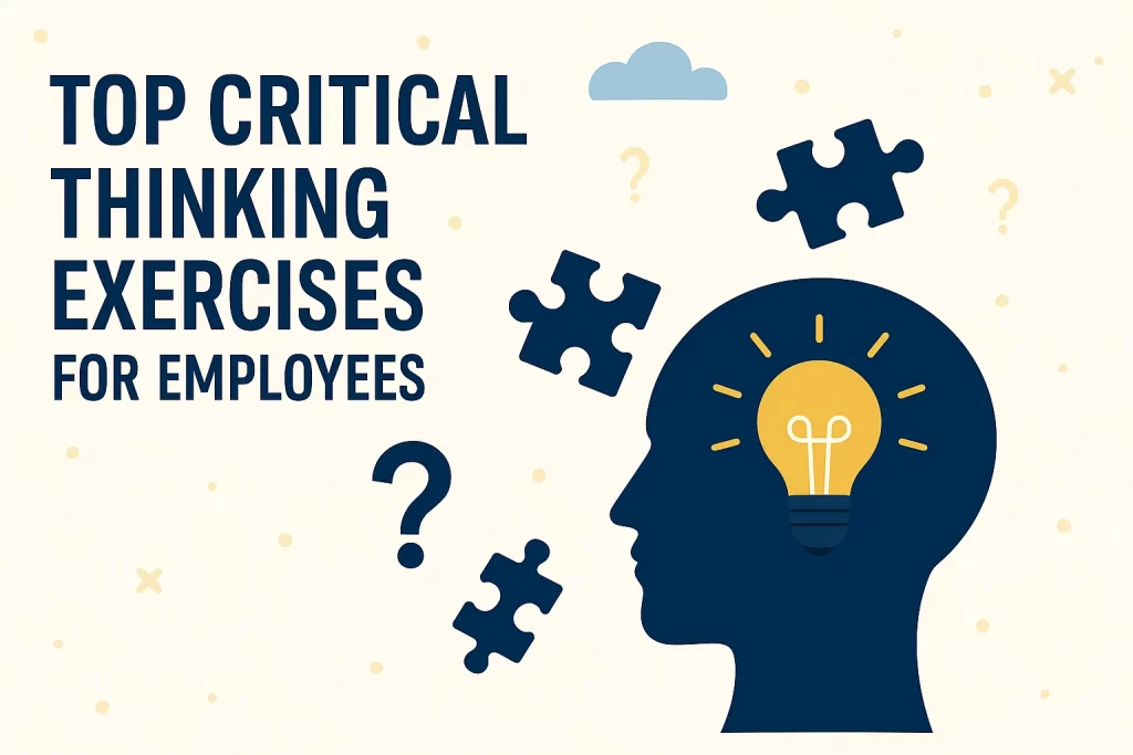 Top Critical Thinking Exercises for Employees