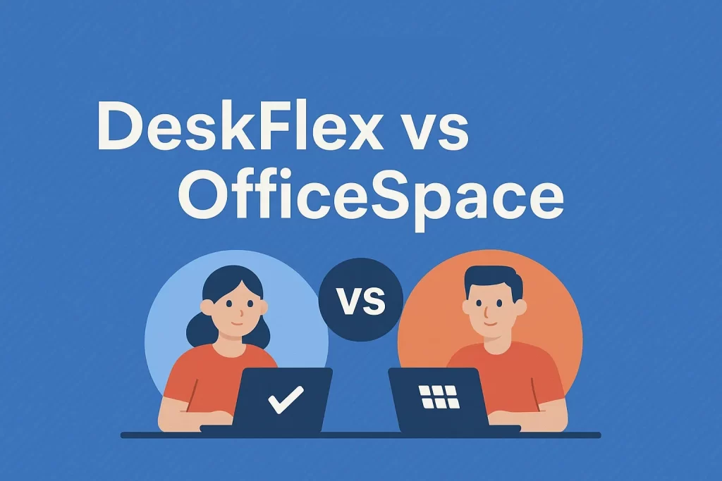 DeskFlex vs OfficeSpace: WhichWorkplace Management Platform IsBetter in 2026?